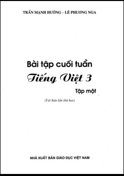 Bài tập cuối tuần Tiếng Việt 3 tập 1 - Trần Mạnh Hưởng - Lê Phương Nga