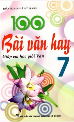 100 bài văn hay 7 - Trần Lê Hân - Lê Mỹ Trang