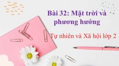 Tự nhiên và Xã hội lớp 2 Bài 32: Mặt trời và phương hướng