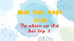 Tự nhiên và Xã hội 3 Bài 58: Mặt trời