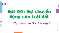 Tự nhiên và Xã hội 3 Bài 60: Sự chuyển động của trái đất