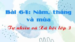Tự nhiên và Xã hội 3 Bài 64: Năm, tháng và mùa