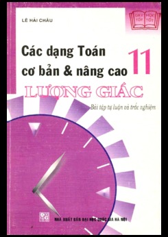 Các dạng toán cơ bản và nâng cao lượng giác 11 - Lê Hải Châu
