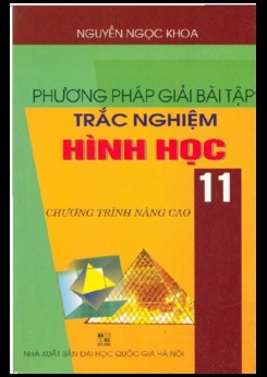 Phương pháp giải bài tập trắc nghiệm Hình học 11 - Nguyễn Ngọc Khoa