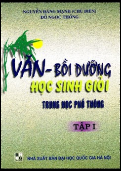 Văn - Bồi dưỡng học sinh giỏi THPT tập 1 - Nguyễn Đăng Mạnh
