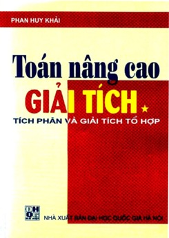 Toán nâng cao giải tích tập 1 - Tích phân và Giải tích tổ hợp - Phan Huy Khải