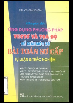 Chuyên đề ứng dụng phương pháp vectơ và tọa độ để giải một số bài toán sơ cấp - Võ Giang Giai