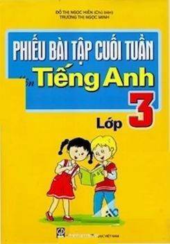 Phiếu bài tập cuối tuần môn Tiếng Anh lớp 3 - Đỗ Thị Ngọc Hiền & Trương Thị Ngọc Minh