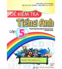 Đề kiểm tra Tiếng Anh lớp 5 - Nguyễn Lan Phương, Hồ Thị Thu Thanh & Nguyễn Thị Tuyết
