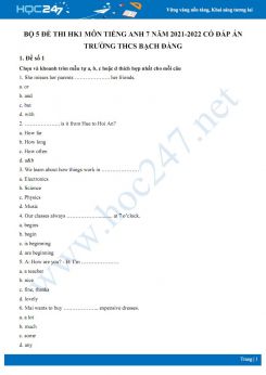 Bộ 5 đề thi HK1 môn Tiếng Anh 7 năm 2021-2022 có đáp án Trường THCS Bạch Đằng