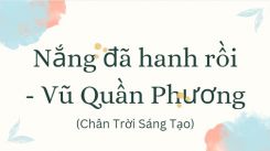 Soạn bài Nắng đã hanh rồi - Vũ Quần Phương tóm tắt - Chân trời sáng tạo Ngữ văn 10