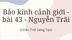 Soạn bài Bảo kính cảnh giới - bài 43 - Nguyễn Trãi tóm tắt - Chân trời sáng tạo Ngữ văn 10