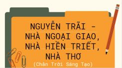 Soạn bài Nguyễn Trãi - nhà ngoại giao, nhà hiền triết, nhà thơ tóm tắt - Chân trời sáng tạo Ngữ văn 10