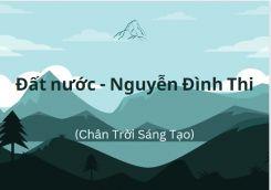 Soạn bài Đất nước - Nguyễn Đình Thi tóm tắt - Chân trời sáng tạo Ngữ văn 10