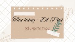 Soạn bài Thu hứng - Đỗ Phủ tóm tắt - Kết nối tri thức Ngữ văn 10