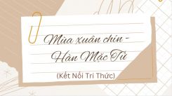 Soạn bài Mùa xuân chín - Hàn Mặc Tử tóm tắt - Kết nối tri thức Ngữ văn 10