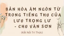 Soạn bài Bản hòa âm ngôn từ trong Tiếng thu của Lưu Trọng Lư - Chu Văn Sơn tóm tắt - KNTT Ngữ văn 10