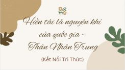 Soạn bài Hiền tài là nguyên khí của quốc gia - Thân Nhân Trung tóm tắt - KNTT Ngữ văn 10