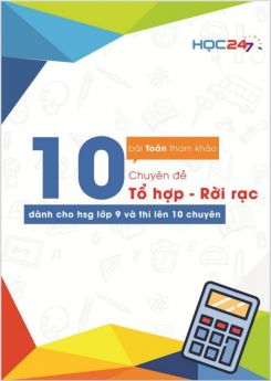 10 bài toán chuyên đề Tổ hợp - Rời rạc dành cho HSG lớp 9 và thi lên 10 chuyên