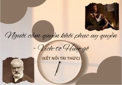 Soạn bài Người cầm quyền khôi phục uy quyền - Vích-to Huy-gô tóm tắt - KNTT Ngữ văn 10