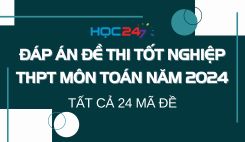 Đáp án đề thi tốt nghiệp THPT môn Toán năm 2024 - Tất cả 24 mã đề